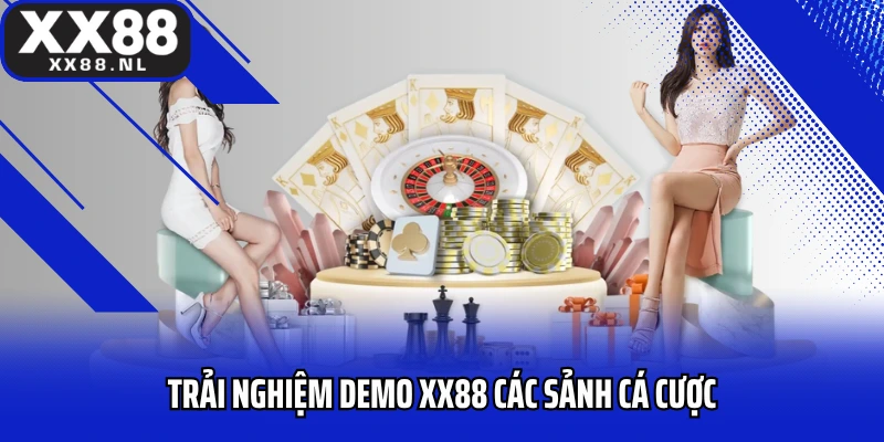 Trải nghiệm demo XX88 các sảnh cá cược